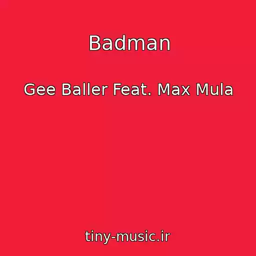 کاور آهنگ Badman از Gee Baller Feat. Max Mula