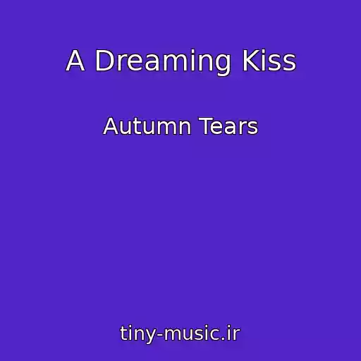 کاور آهنگ A Dreaming Kiss از Autumn Tears
