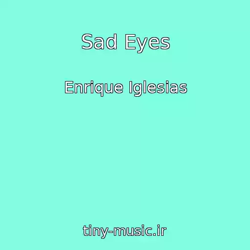 کاور آهنگ Sad Eyes از Enrique Iglesias
