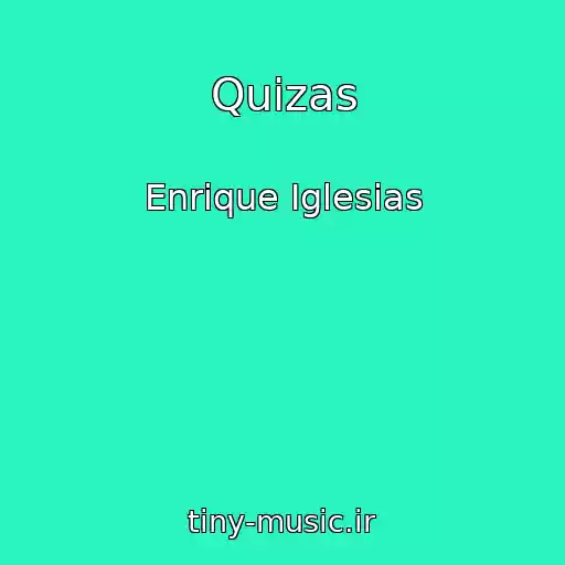 کاور آهنگ Quizas از Enrique Iglesias
