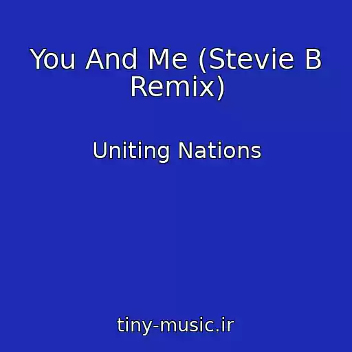 کاور آهنگ You And Me (Stevie B Remix) از Uniting Nations