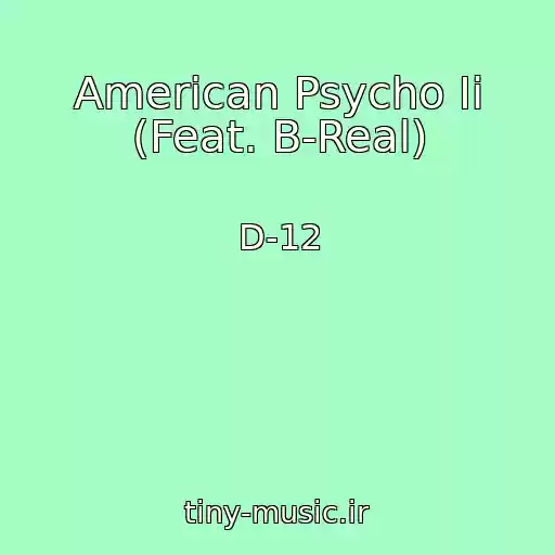 کاور آهنگ American Psycho Ii (Feat. B-Real) از D-12