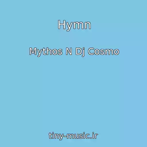 کاور آهنگ Hymn از Mythos N Dj Cosmo