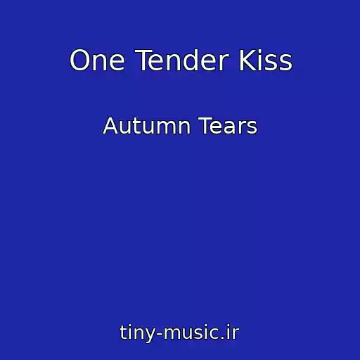 کاور آهنگ One Tender Kiss از Autumn Tears