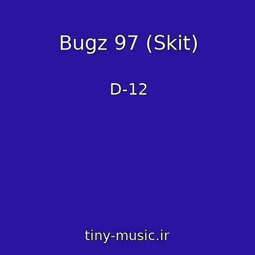 کاور آهنگ Bugz 97 (Skit) از D-12