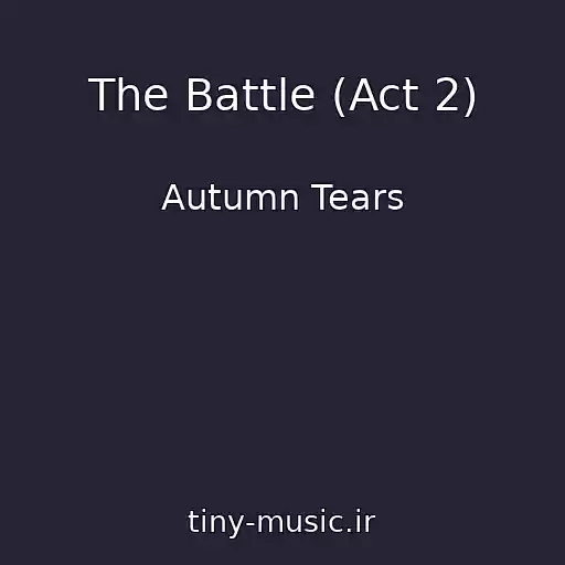 کاور آهنگ The Battle (Act 2) از Autumn Tears