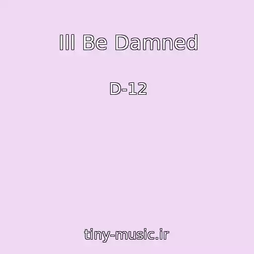 کاور آهنگ Ill Be Damned از D-12