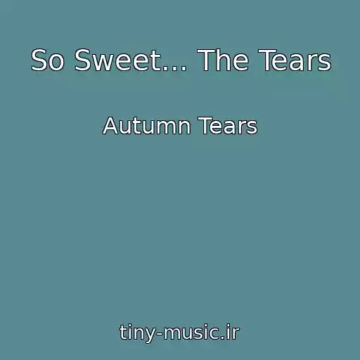 کاور آهنگ So Sweet... The Tears از Autumn Tears