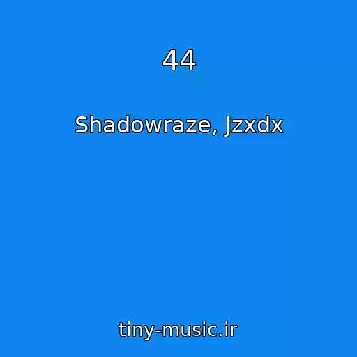 کاور آهنگ 44 از Shadowraze, Jzxdx