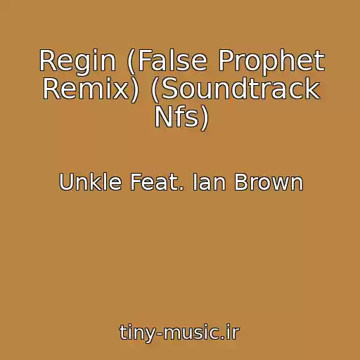 کاور آهنگ Regin (False Prophet Remix) (Soundtrack Nfs) از Unkle Feat. Ian Brown