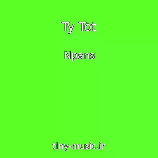 کاور آهنگ Ty Tot از Npans