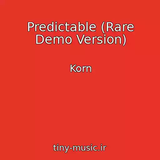 کاور آهنگ Predictable (Rare Demo Version) از Korn
