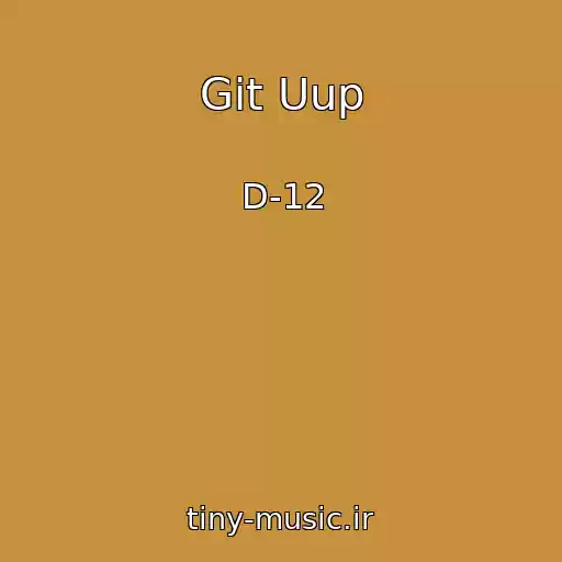 کاور آهنگ Git Uup از D-12