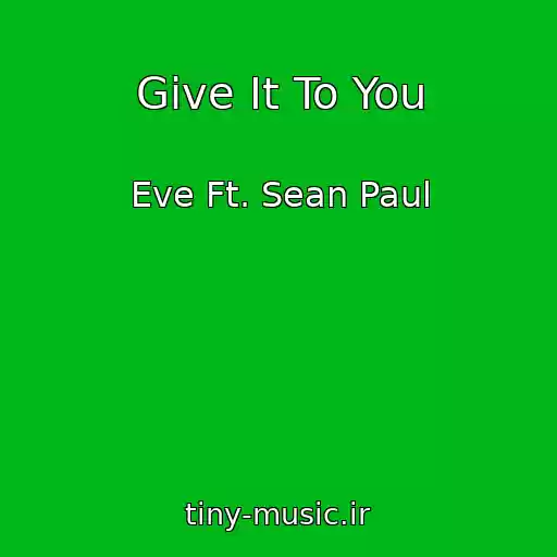 کاور آهنگ Give It To You از Eve Ft. Sean Paul