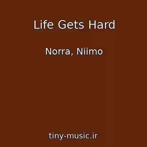 کاور آهنگ Life Gets Hard از Norra, Niimo