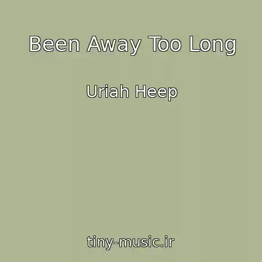 کاور آهنگ Been Away Too Long از Uriah Heep