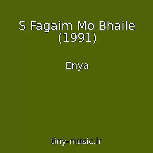 کاور آهنگ S Fagaim Mo Bhaile (1991) از Enya
