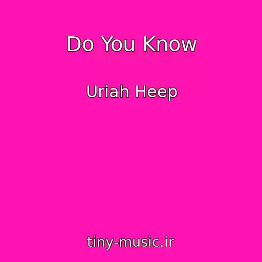 کاور آهنگ Do You Know از Uriah Heep