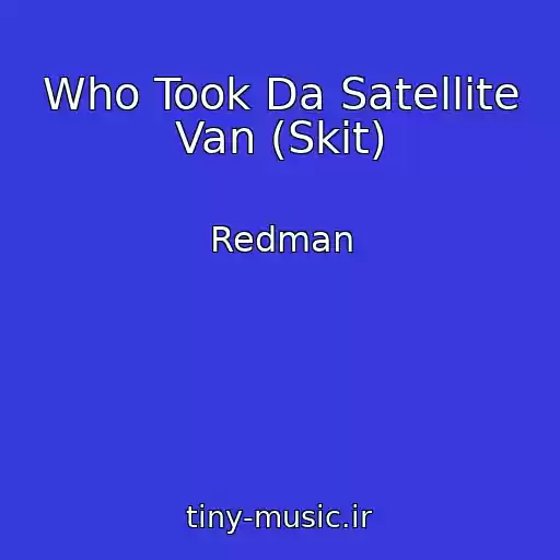 کاور آهنگ Who Took Da Satellite Van (Skit) از Redman