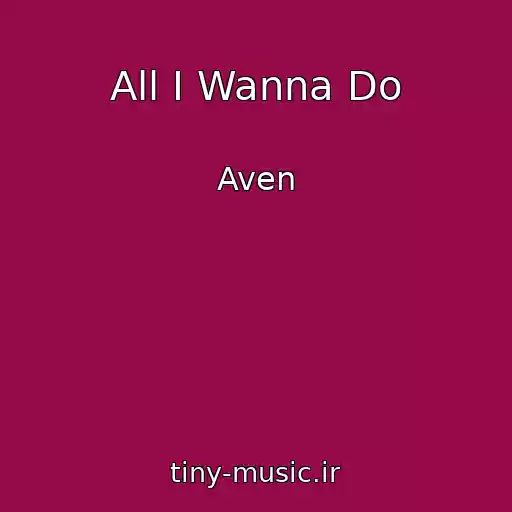 کاور آهنگ All I Wanna Do از Aven