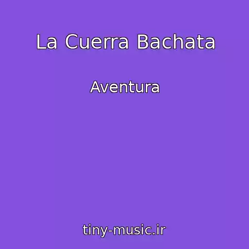 کاور آهنگ La Cuerra Bachata از Aventura