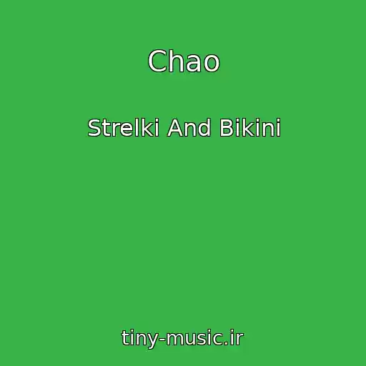 کاور آهنگ Chao از Strelki And Bikini