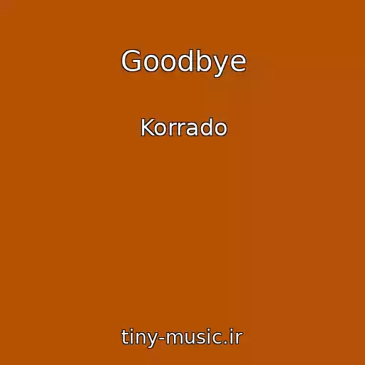 کاور آهنگ Goodbye از Korrado
