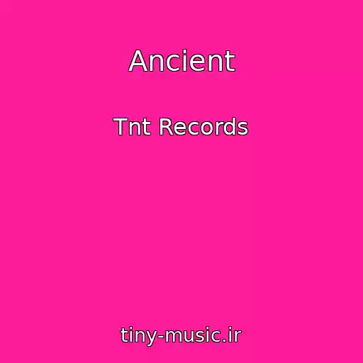 کاور آهنگ Ancient از Tnt Records