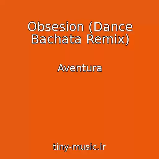کاور آهنگ Obsesion (Dance Bachata Remix) از Aventura