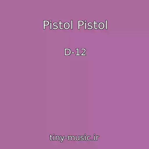 کاور آهنگ Pistol Pistol از D-12