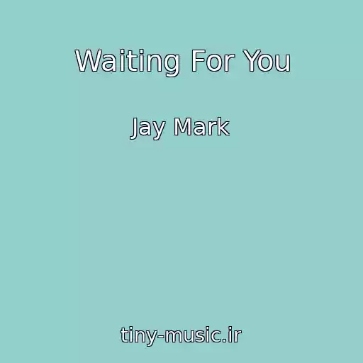 کاور آهنگ Waiting For You از Jay Mark
