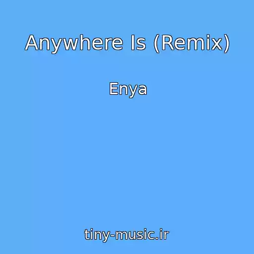 کاور آهنگ Anywhere Is (Remix) از Enya