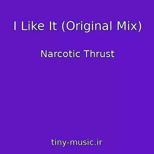 کاور آهنگ I Like It (Original Mix) از Narcotic Thrust