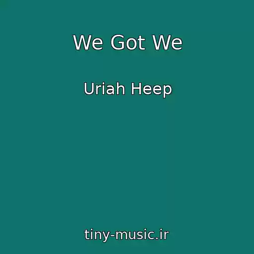 کاور آهنگ We Got We از Uriah Heep