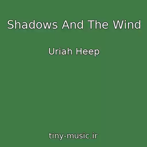 کاور آهنگ Shadows And The Wind از Uriah Heep