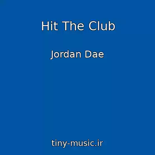 کاور آهنگ Hit The Club از Jordan Dae