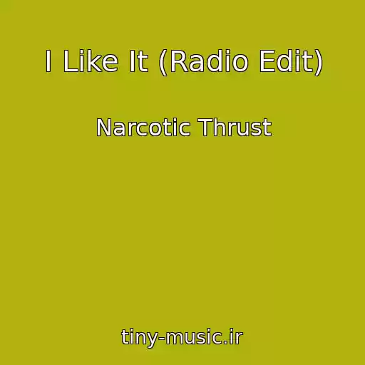 کاور آهنگ I Like It (Radio Edit) از Narcotic Thrust