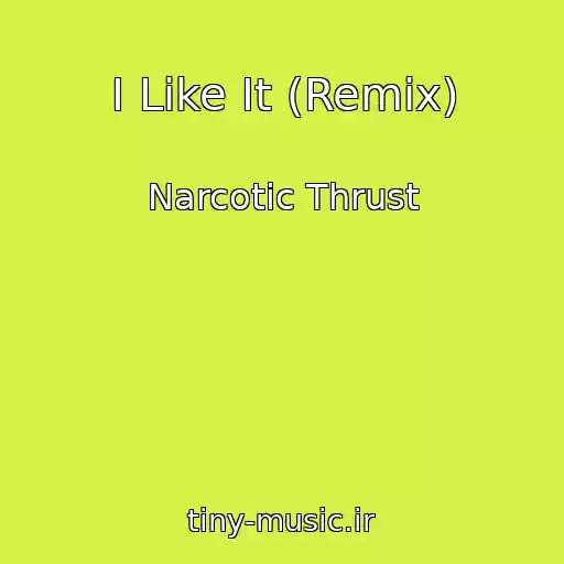 کاور آهنگ I Like It (Remix) از Narcotic Thrust