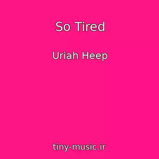 کاور آهنگ So Tired از Uriah Heep