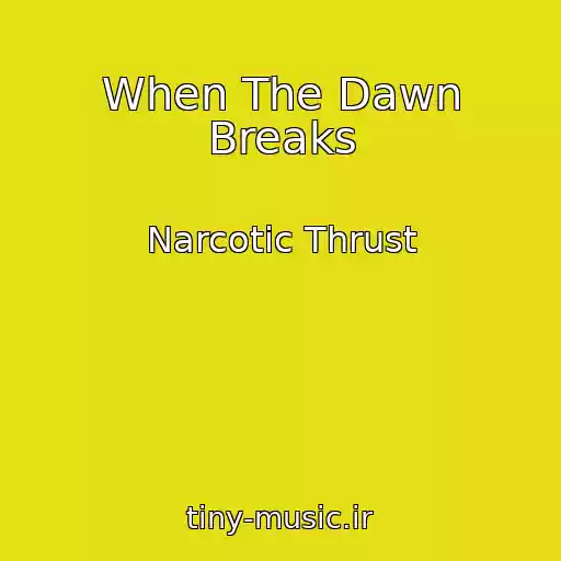 کاور آهنگ When The Dawn Breaks از Narcotic Thrust