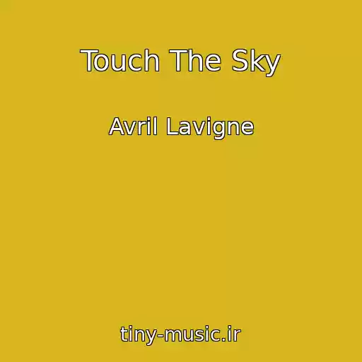 کاور آهنگ Touch The Sky از Avril Lavigne