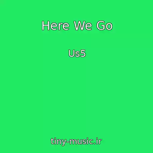 کاور آهنگ Here We Go از Us5