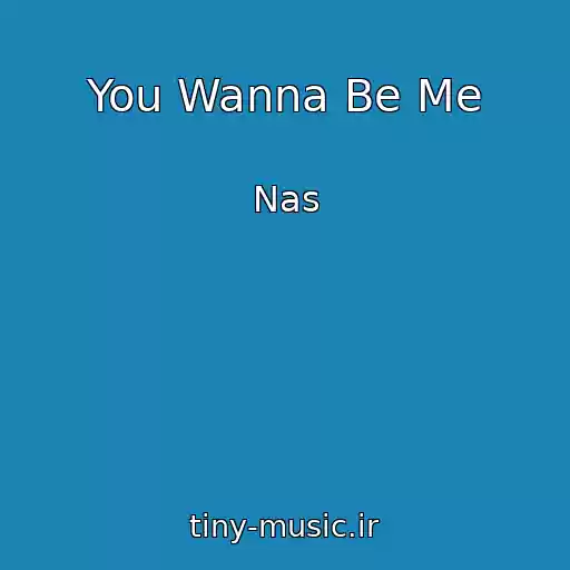 کاور آهنگ You Wanna Be Me از Nas