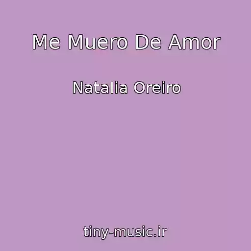 کاور آهنگ Me Muero De Amor از Natalia Oreiro