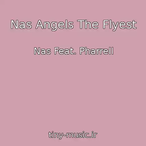 کاور آهنگ Nas Angels The Flyest از Nas Feat. Pharrell