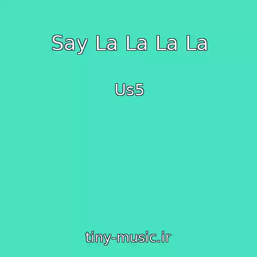 کاور آهنگ Say La La La La از Us5