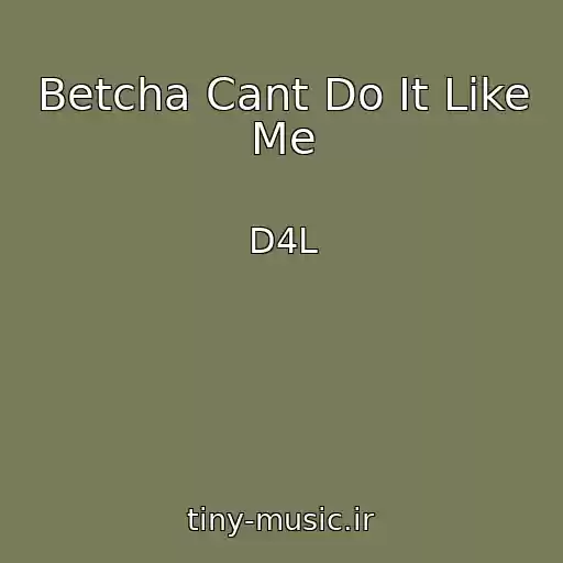 کاور آهنگ Betcha Cant Do It Like Me از D4L