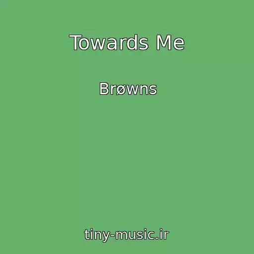 کاور آهنگ Towards Me از Brøwns