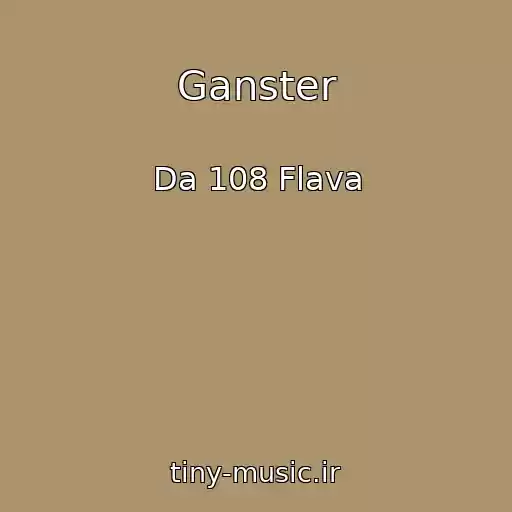 کاور آهنگ Ganster از Da 108 Flava