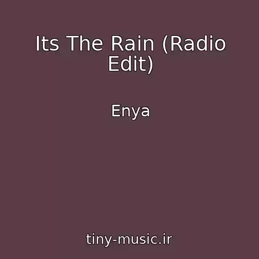 کاور آهنگ Its The Rain (Radio Edit) از Enya